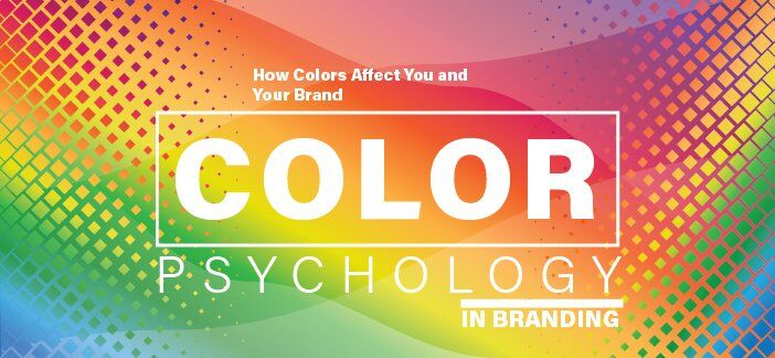 Color Psychology in Branding: How Colors Affect You and Your Brand